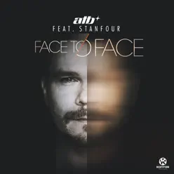 Face to Face - Single (Alternate Radio Version) [feat. Stanfour] - Single - ATB