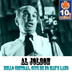 Hello Central, Give Me No Man's Land (Remastered) - Single - Al Jolson