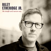 Riley Etheridge, Jr. - The Maze (Of My Own Creation) (feat. Sara Watkins)