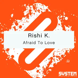 Afraid To Love by Rishi K. song reviws