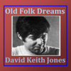 Old Folk Dreams - David Keith Jones