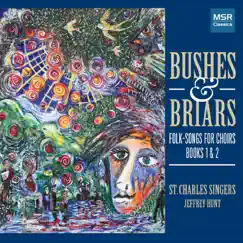 Bushes & Briars: Folk-Songs for Choirs, Books I and II [Oxford] by St. Charles Singers & Jeffrey Hunt album reviews, ratings, credits