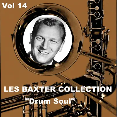 Les Baxter Collection, Vol. 14: Drum Soul - Les Baxter & His Orchestra Les Baxter Collection, Vol. 14: Drum Soul - Les Baxter & His Orchestra
