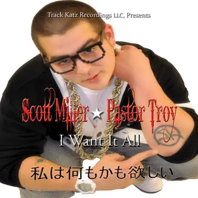 I Want It All (feat. Pastor Troy) - Single - Scott Miller