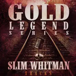 Slim Whitman Tracks - Gold Legend Series - Slim Whitman