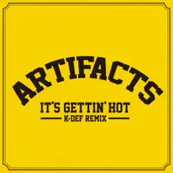 It's Gettin' Hot (K-Def Remix) - Single - Artifacts