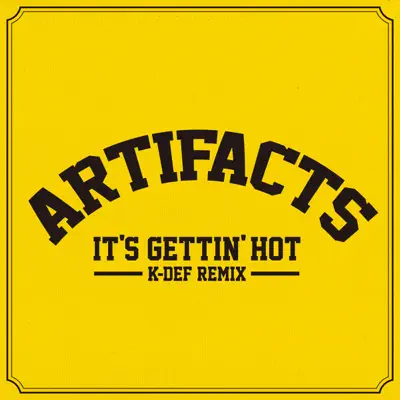 It's Gettin' Hot (K-Def Remix) - Single - Artifacts