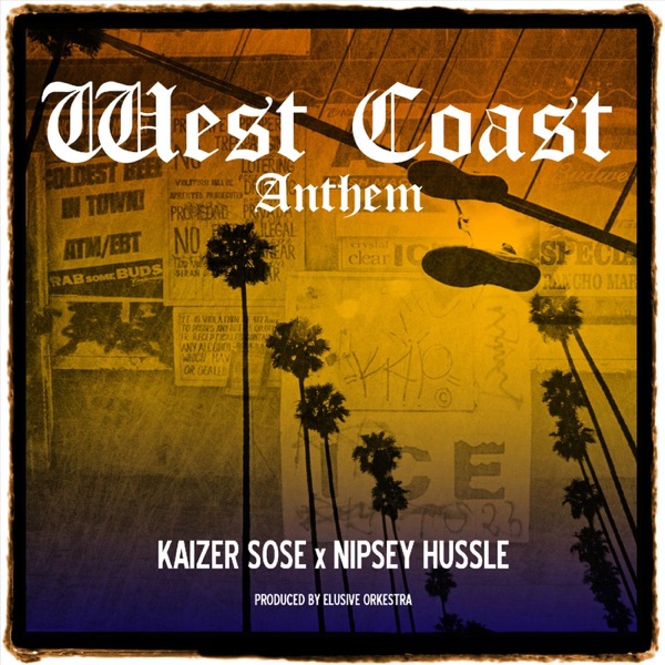 West Coast Anthem - Single - Kaizer Sose & Nipsey Hussle