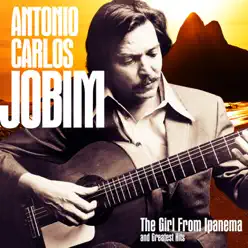 Antonio Carlos Jobim: The Girl from Ipanema and Greatest Hits (Remastered) - Antônio Carlos Jobim