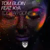 Too Far Gone (feat. KYA) [Vocal Radio Edit] song lyrics