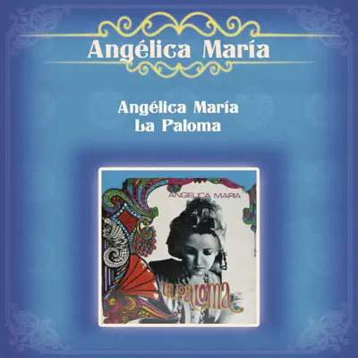 Angélica María "La Paloma" - Angélica Maria
