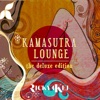 Kamasutra Lounge - The Deluxe Edition