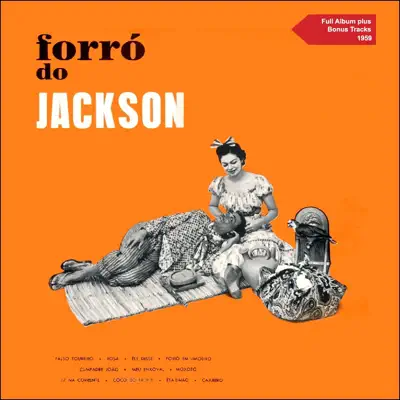 Forró do Jackson (Full Album Plus Bonus Tracks 1959) - Jackson do Pandeiro Forró do Jackson (Full Album Plus Bonus Tracks 1959) - Jackson do Pandeiro