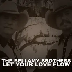 Let Your Love Flow - The Bellamy Brothers