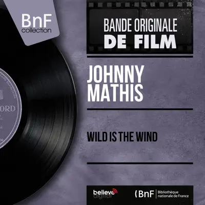 Wild Is the Wind (feat. Ray Ellis and His Orchestra) [Original Motion Picture Soundtrack, Mono Version] - Single - Johnny Mathis