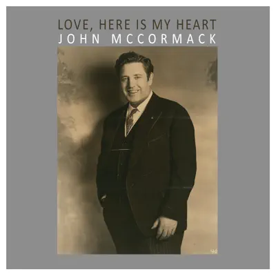 Love, Here Is My Heart - Single - John McCormack