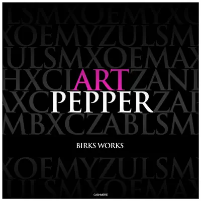 Birks Works - Art Pepper Birks Works - Art Pepper