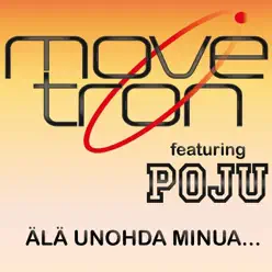 Älä Unohda Minua… (feat. Poju) - Single - Movetron Älä Unohda Minua… (feat. Poju) - Single - Movetron
