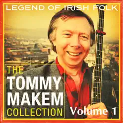 The Tommy Makem Collection, Vol. 1 (Extended Remastered Edition) - Tommy Makem