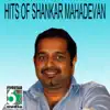 Hits of Shankar Mahadevan album lyrics, reviews, download