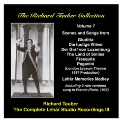 The Richard Tauber Collection, Vol. 7: The Complete Lehár Studio Recordings III - Richard Tauber The Richard Tauber Collection, Vol. 7: The Complete Lehár Studio Recordings III - Richard Tauber