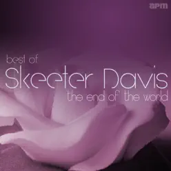 The End of the World - Best of Skeeter Davis - Skeeter Davis