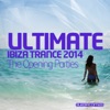 Ultimate Ibiza Trance 2014 - The Opening Parties