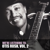 We're Listening to Otis Rush, Vol. 2 - Otis Rush