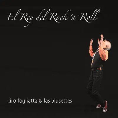 El Rey del Rock And Roll - Ciro Fogliatta El Rey del Rock And Roll - Ciro Fogliatta