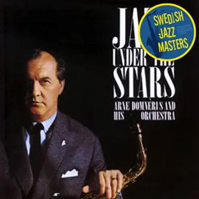 Swedish Jazz Masters: Jazz Under the Stars - Arne Domnérus