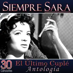 Siempre Sara: El Último Cuplé (Antología) - Sara Montiel