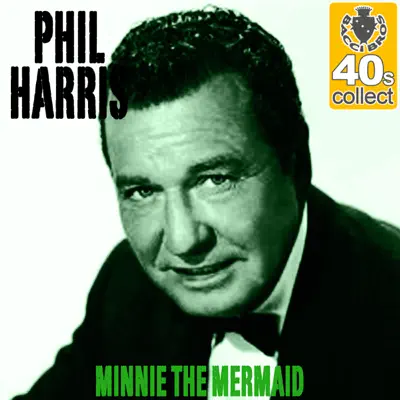 Minnie the Mermaid (Remastered) - Single - Phil Harris