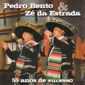 55 Anos de Sucesso: Pedro Bento Zé Da Estrada - Pedro Bento & Zé da Estrada