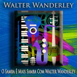 O Samba É Mais Samba Com Walter Wanderley (Bossa Nova Jazz) - Walter Wanderley O Samba É Mais Samba Com Walter Wanderley (Bossa Nova Jazz) - Walter Wanderley