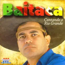 Cantando O Rio Grande - Baitaca