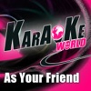 As Your Friend (Originally Performed by Afrojack) [Karaoke Version] [feat. Chris Brown] - Single