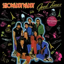 Good Times - Showaddywaddy Good Times - Showaddywaddy