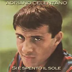 Si è spento il sole - Single - Adriano Celentano