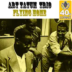 Flying Home (Remastered) - Single - Art Tatum Trio Flying Home (Remastered) - Single - Art Tatum Trio