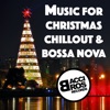Music for Christmas Chill Out and Bossa Nova Music