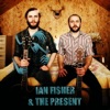 Ian Fisher & the Present