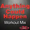 Anything Could Happen (Workout Mix) - Single album lyrics, reviews, download