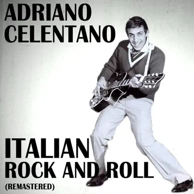 Italian Rock and Roll (Remastered) - Adriano Celentano Italian Rock and Roll (Remastered) - Adriano Celentano