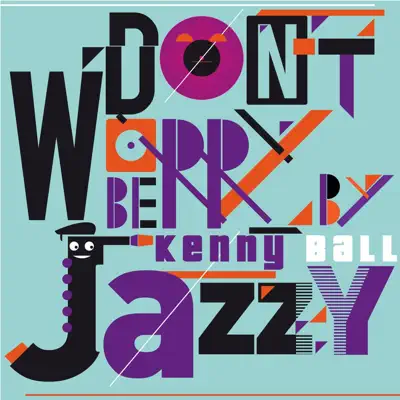 Don't Worry Be Jazzy By Kenny Ball - Kenny Ball Don't Worry Be Jazzy By Kenny Ball - Kenny Ball