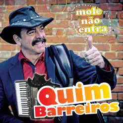 Mole Não Entra - Quim Barreiros