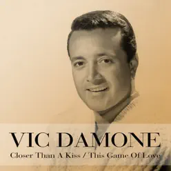 Closer Than a Kiss - This Game of Love - Vic Damone