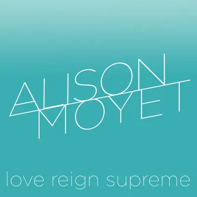 Love Reign Supreme (Radio Edit) - Single - Alison Moyet