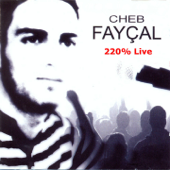Cheb Fayçal 220% Live - Cheb Faycal