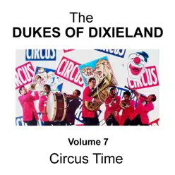 Circus Time - Volume 7 - Dukes of Dixieland Circus Time - Volume 7 - Dukes of Dixieland