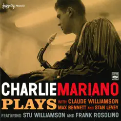 Plays (feat. Stu Williamson, Frank Rosolino, Claude Williamson, Max Bennett & Stan Levey) - Charlie Mariano Plays (feat. Stu Williamson, Frank Rosolino, Claude Williamson, Max Bennett & Stan Levey) - Charlie Mariano